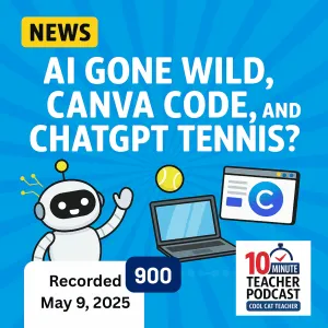 AI Gone Wild, Canva Code, and ChatGPT Tennis?! 15 Edtech News Stories