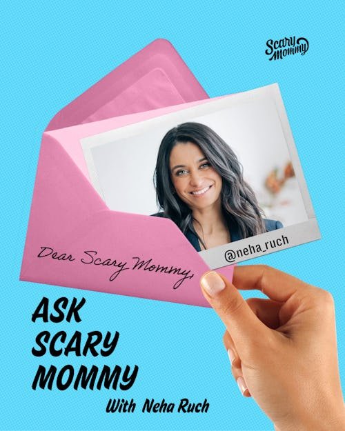 Ask Scary Mommy With Special Guest Neha Ruch