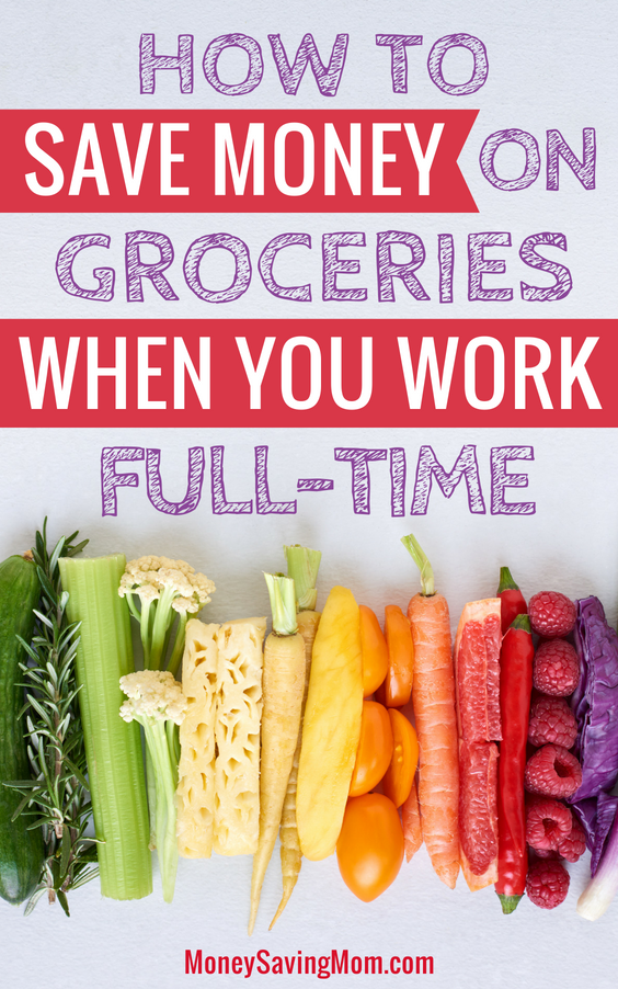 How to Save on Groceries When You Work Full-Time