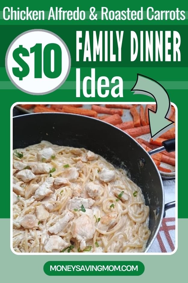 Chicken Alfredo and Roasted Carrots ($10 Family Dinner Idea)