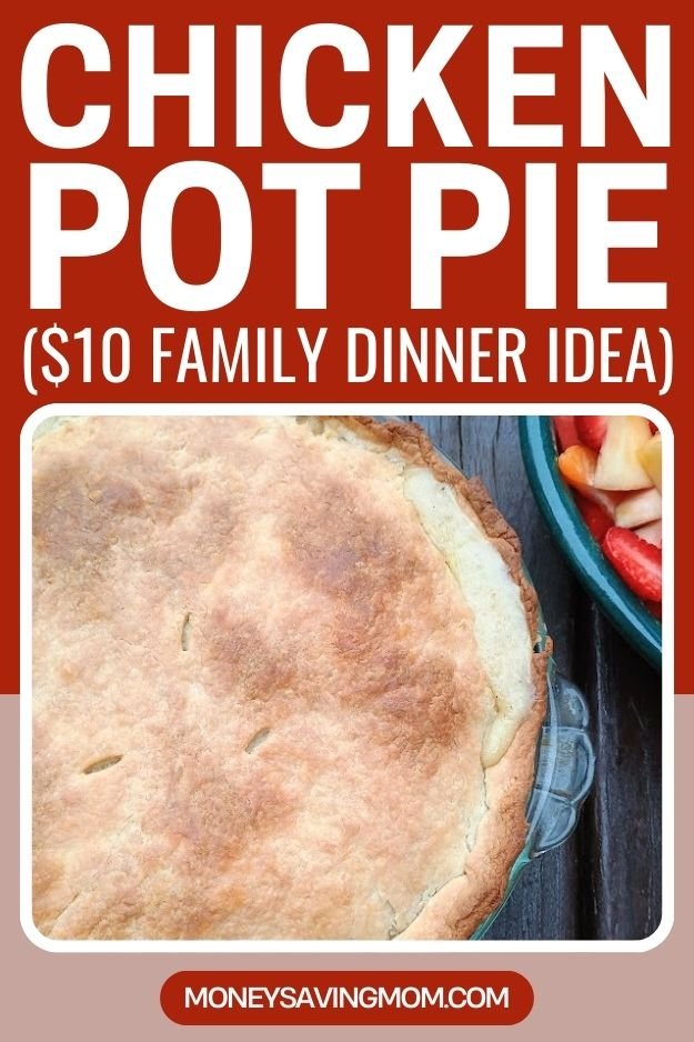 Easy Chicken Pot Pie Recipe ($10 Family Dinner Idea)