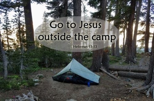 Go to Him Outside the Camp – Hebrews 13:12-14