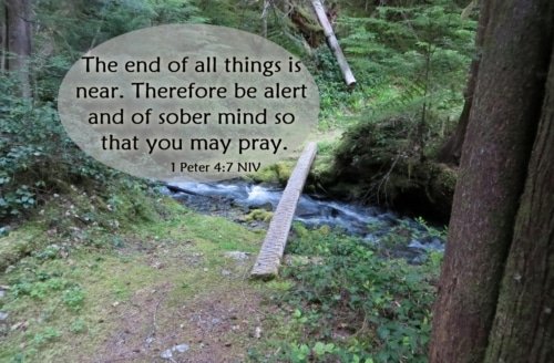 Be Alert and of Sober Mind – 1 Peter 4:7