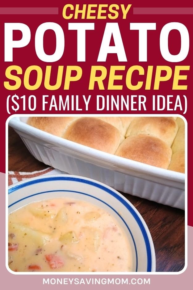 Cheesy Potato Soup and Bread Machine Dinner Rolls ($10 Family Dinner Idea)