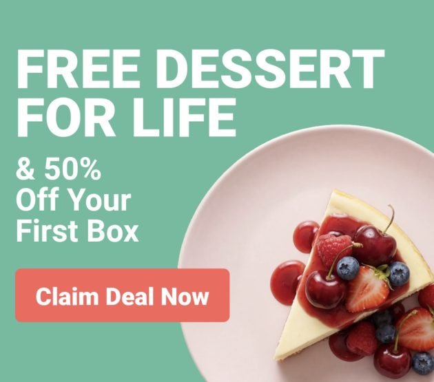 Free Dessert For Life + 50% Off Your Meal Box!
