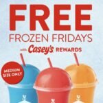 Casey’s: Frozen Drink Every Friday!