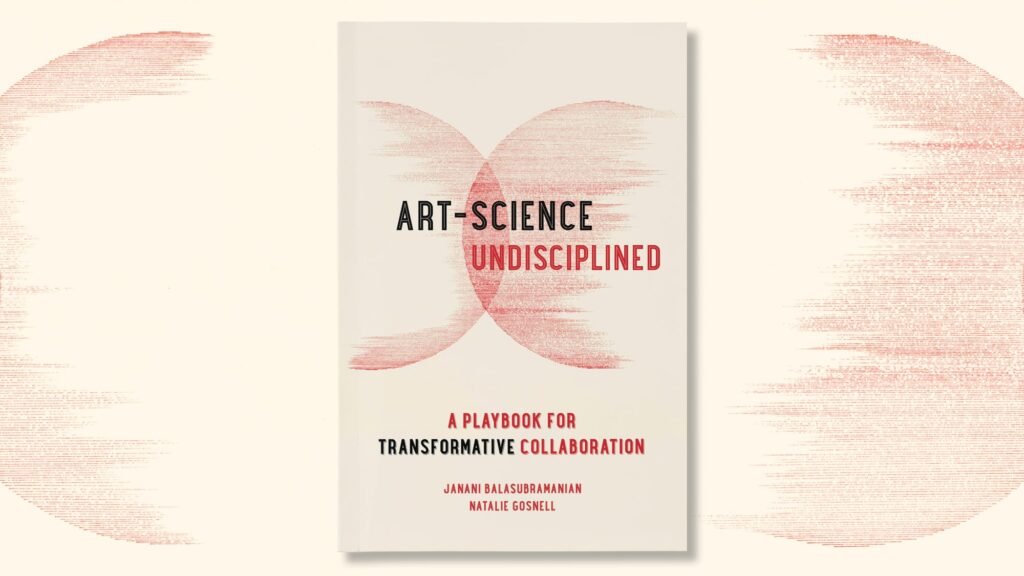 Art-Science Undisciplined: A Playbook for Transformative Collaboration