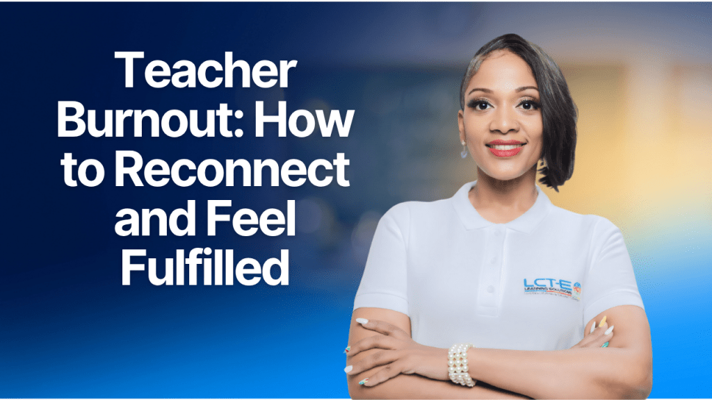 Teacher Burnout: How to Reconnect and Feel Fulfilled