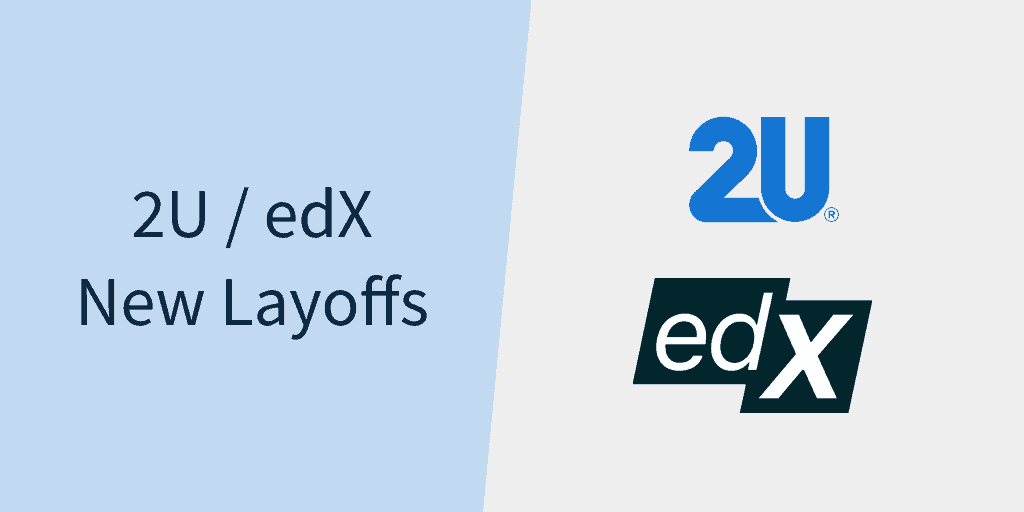2U Lays Off Staff for the Sixth Time Since its $800M edX Acquisition