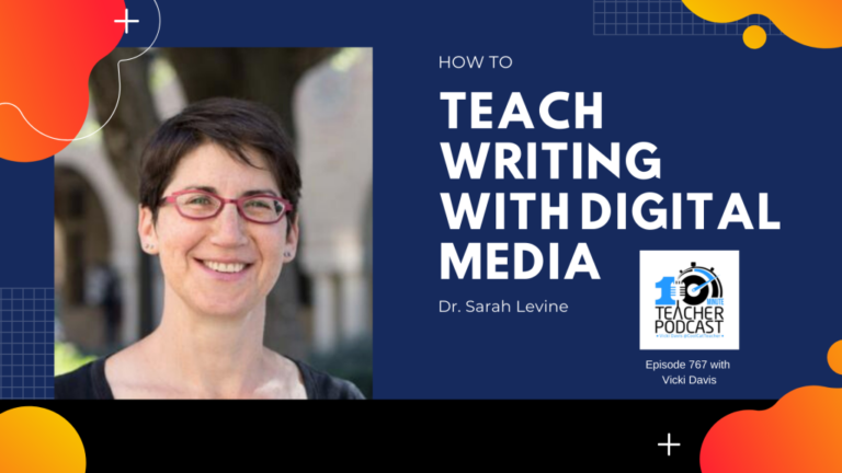 How to Teach Writing with Digital Media with Dr. Sarah Levine #6 Ranked Episode on the 10 Minute Teacher Podcast